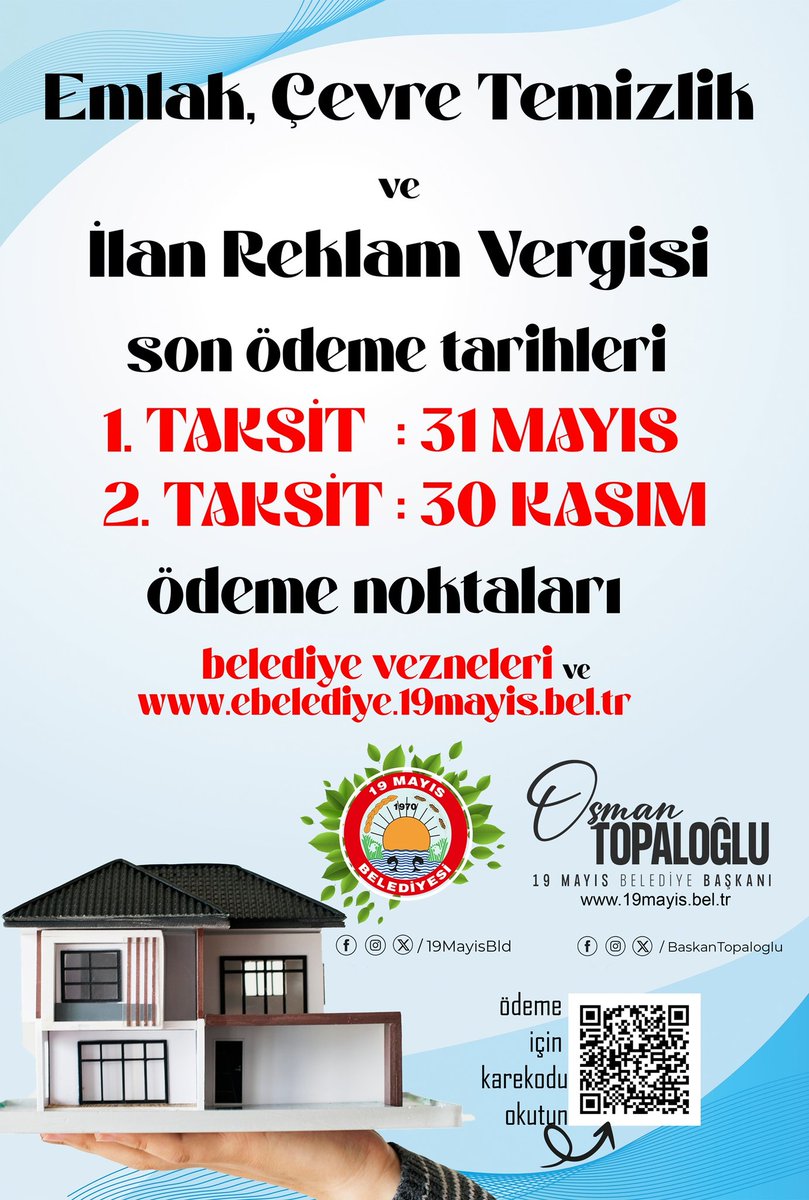 Emlak, Çevre Temizlik ve İlan Reklam Vergisi son ödeme tarihleri;
1. Taksit : 31 Mayıs
2. Taksit : 30 Kasım
ödeme noktaları;
* belediye vezneleri ve tinyurl.com/19mayisbld
* ödeme yapmak için karekodu okutabilirsiniz..! 
#19MayisBelediyesi