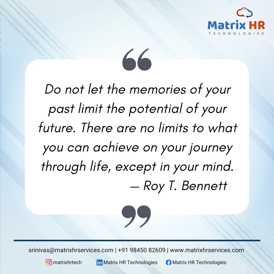 Your past is not your future.
Don’t let old memories stop you. You can do anything if you believe in yourself.
Start fresh. Keep moving forward.

#MotivationalQuotes  #ThinkPositive #InspiringThoughts #SuccessMindset  #MondayMotivation  #MatrixHRTechnologies