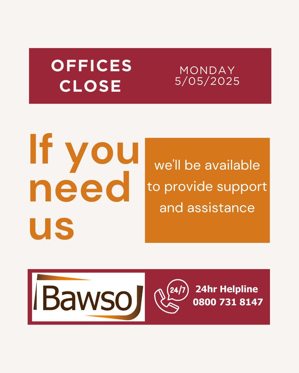 Please note: Bawso’s offices will be closed for the Early May Bank Holiday on Monday 5th May. Our helpline will remain open,  if you need support, we're just a call away. 
 
📞 Helpline details: 0800 731 8147

Wishing you a safe and peaceful bank holiday 💐

#MayBankHoliday