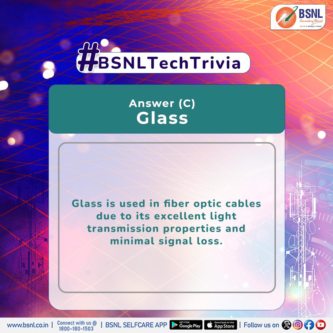 BSNLCorporate's tweet image. BSNL Tech Trivia Time.

Answer : (C) Glass
Glass is used in fiber optic cables due to its excellent light transmission properties and minimal signal loss.

#BSNLTechTrivia #TechQuiz #TelecomDay 
#BSNLIndia #StayConnected