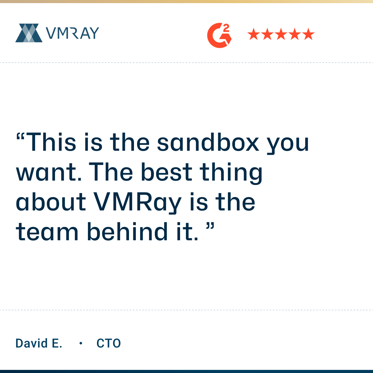 💬 "This is the sandbox you want."

We couldn’t agree more. Big thanks to our customer for highlighting what truly sets VMRay apart — our team.

✅ "The best thing about VMRay is the team behind it... a responsive, knowledgeable group."

Real impact comes from great technology