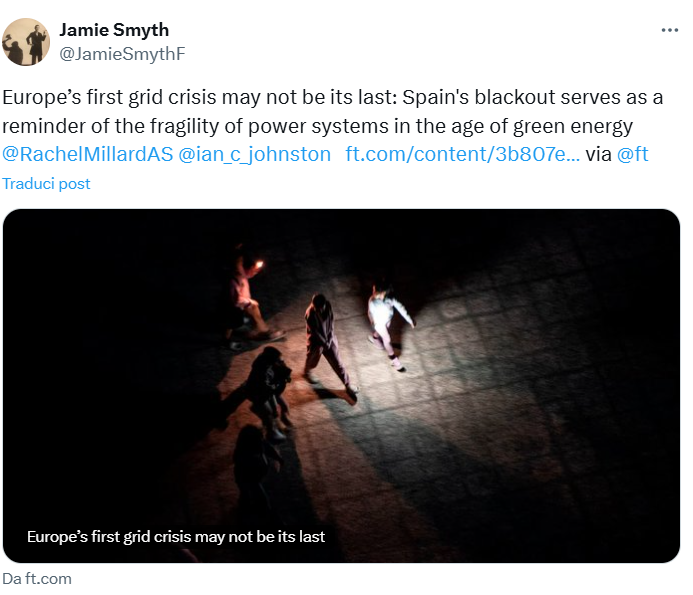 ReRebaudengo's tweet photo. La causa del più grande #blackout europeo degli ultimi due decenni è ancora sotto indagine. Da subito, è apparsa evidente l’inutilità di cercare colpe nelle tecnologie e nella transizione energetica.
È come se quando siamo passati dai cavalli alle automobili avessimo rinunciato a farlo per le prime difficoltà incontrate.
In un articolo pubblicato sul #FinancialTimes e scritto da @RachelMillardAS @JamieSmythF e @ian_c_johnston, si ricorda che i nostri sistemi energetici sono stati concepiti per un'era di generazione centralizzata. Ma il mondo elettrico emergente è distribuito, digitale e adattivo. E non è un problema da risolvere, è un paradigma che deve essere ripensato.
Aumentare le interconnessioni delle reti e la capacità di stoccaggio dell'energia elettrica è una necessità in Europa come nel resto del mondo, dove i blackout sono stati vissuti come leve propulsive per accelerare la modernizzazione delle infrastrutture energetiche.
La Cina, di gran lunga il più grande mercato energetico del mondo, è nel mezzo di un massiccio aggiornamento del suo sistema elettrico.
L’India, dopo che nel 2012 ha subito la più grande interruzione di corrente verificatasi a livello globale, ha lavorato per aggiornare la sua rete di trasmissione nazionale e bilanciare il sistema distribuendo energia tra le regioni, e ora ha la più grande rete unificata al mondo.
Senza polemiche e con spirito costruttivo: sarebbe meglio evitare di andare avanti guardando nello specchietto retrovisore con la nostalgia dei vecchi paradigmi. Non solo ci perdiamo grandi opportunità, ma rischiamo soprattutto di andare a sbattere.
https://t.co/BoOgkxGXav