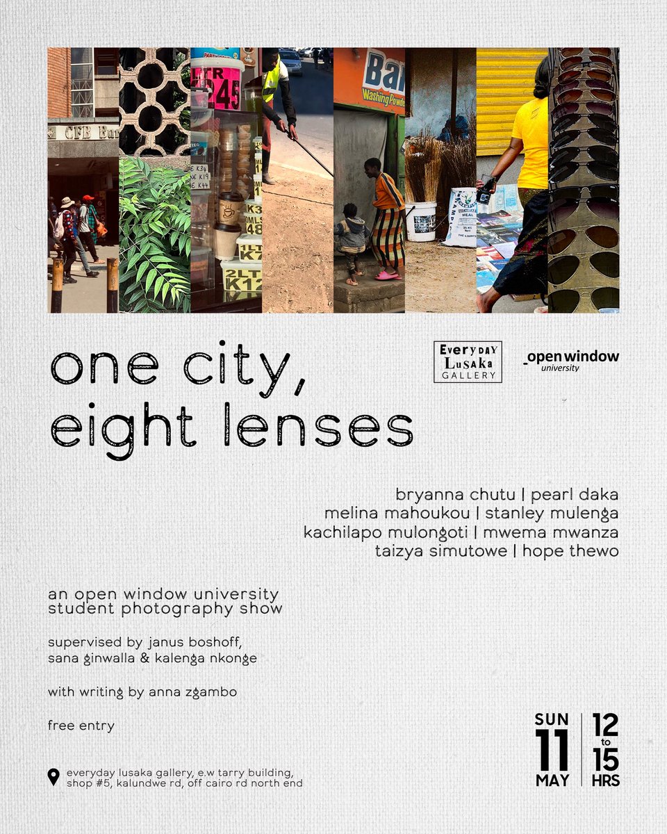 “one city, eight lenses”, an exhibition that visually explores the dynamism of Lusaka’s city and urban landscape through the documentary lenses of 8 photography students from Open Window University.

Opens Sun 11 May, 12hrs at Everyday Lusaka. Free entry. Open until 14 May.