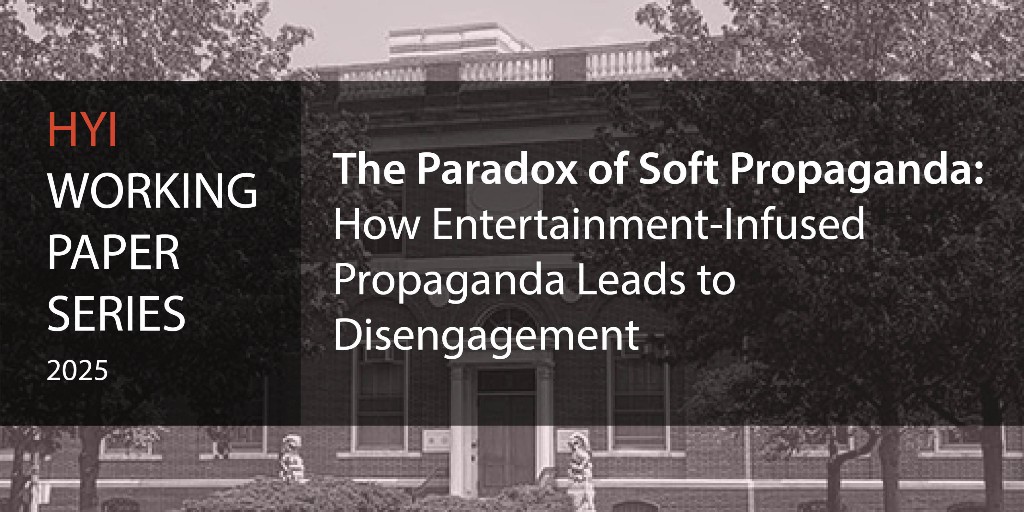 New HYI Working Paper: "The Paradox of Soft Propaganda: How Entertainment-Infused Propaganda Leads to Disengagement" (Kaiping Zhang and Shiyao Liu): ow.ly/caIk50VLYzN