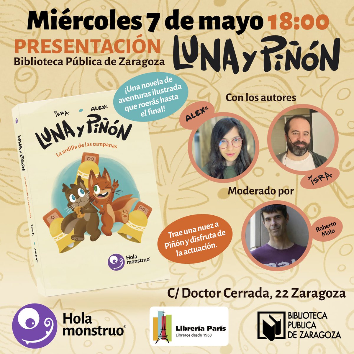 Librería París (@libreria_paris) on Twitter photo #AgendaParís🗓️
📖Presentación de "Luna y Piñón. La ardilla de las campanas", de Isra y Alex, publicado por <a href="/holamonstruo/">Editorial Hola monstruo</a>.
🖊️Acompañará a los autores <a href="/malo_roberto/">ROBERTO MALO</a>.
📅Miércoles, 7 mayo
🕖18 h.
📍Biblioteca Pública Zaragoza (C/Doctor Cerrada, 22)
👉todostuslibros.com/actividad/8062 #AgendaParís🗓️
📖Presentación de "Luna y Piñón. La ardilla de las campanas", de Isra y Alex, publicado por <a href="/holamonstruo/">Editorial Hola monstruo</a>.
🖊️Acompañará a los autores <a href="/malo_roberto/">ROBERTO MALO</a>.
📅Miércoles, 7 mayo
🕖18 h.
📍Biblioteca Pública Zaragoza (C/Doctor Cerrada, 22)
👉todostuslibros.com/actividad/8062