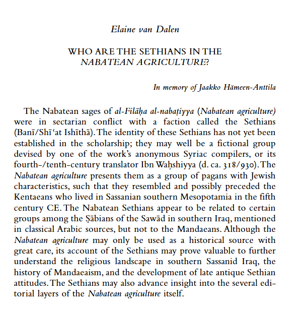 ***Publications***
 In a recent article, dedicated to the memory of the late Jaakko Hämeen-Anttila, an expert on the "Nabatean Agriculture", Elaine van Dalen investigates the identity of the Sethians, a yet unidentified faction mentioned in the work.
academia.edu/128657894/Who_…