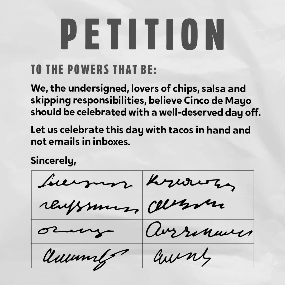 Cinco de Mayo: a day for bold flavors and bold moves. Like taking the day off 🌮🍻🔥

Send this petition to your boss and make it happen! 

How are you celebrating?
