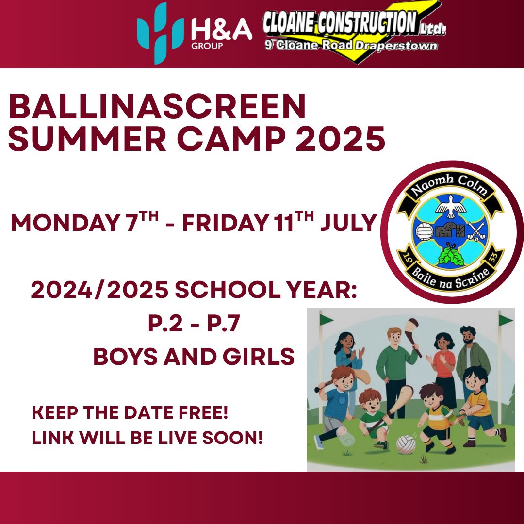 Ballinascreen GAC Summer Camp 2025,  P2 to P7 Boys &amp; Girls: