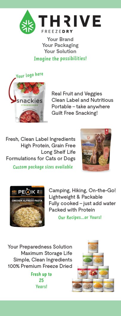 Thrive Freeze Dry is YOUR private-label or co-man solution! We are ready, willing, and able to deliver your needed freeze-dry solutions. Learn more about us and our industry-leading capabilities at thrivefreezedry.com
Activate to view larger image,
📷