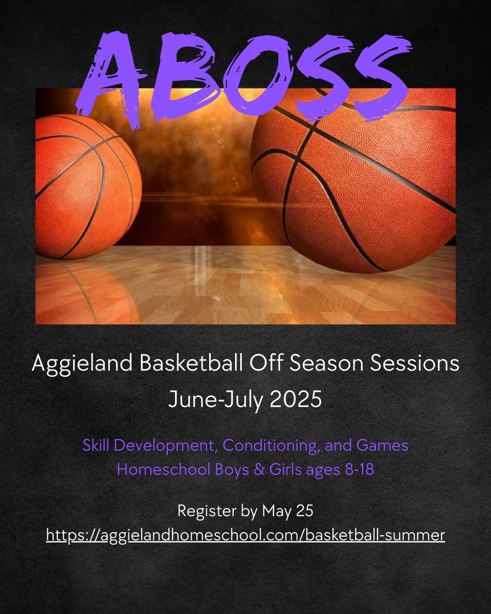 When you return to play basketball in the fall we want you to ball out, we want you to come back ABOSS. So how about joining us in our off season training sessions? Register (aggielandhomeschool.com) by 5/25, see you on the court!