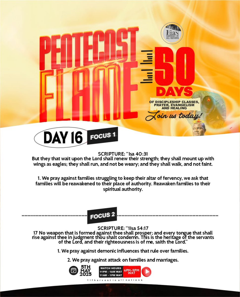 50 DAYS PENTECOST FLAME FOCUS
Day 16

You can join our daily prayers watches by 11am - 1pm WAT, 6pm - 9pm WAT, and 11pm - 1am respectively,on our telegram channel.

You can connect for the prayers:

t.me/harvestinallna…

#harvestinallnationsglobal #harvestinallnations