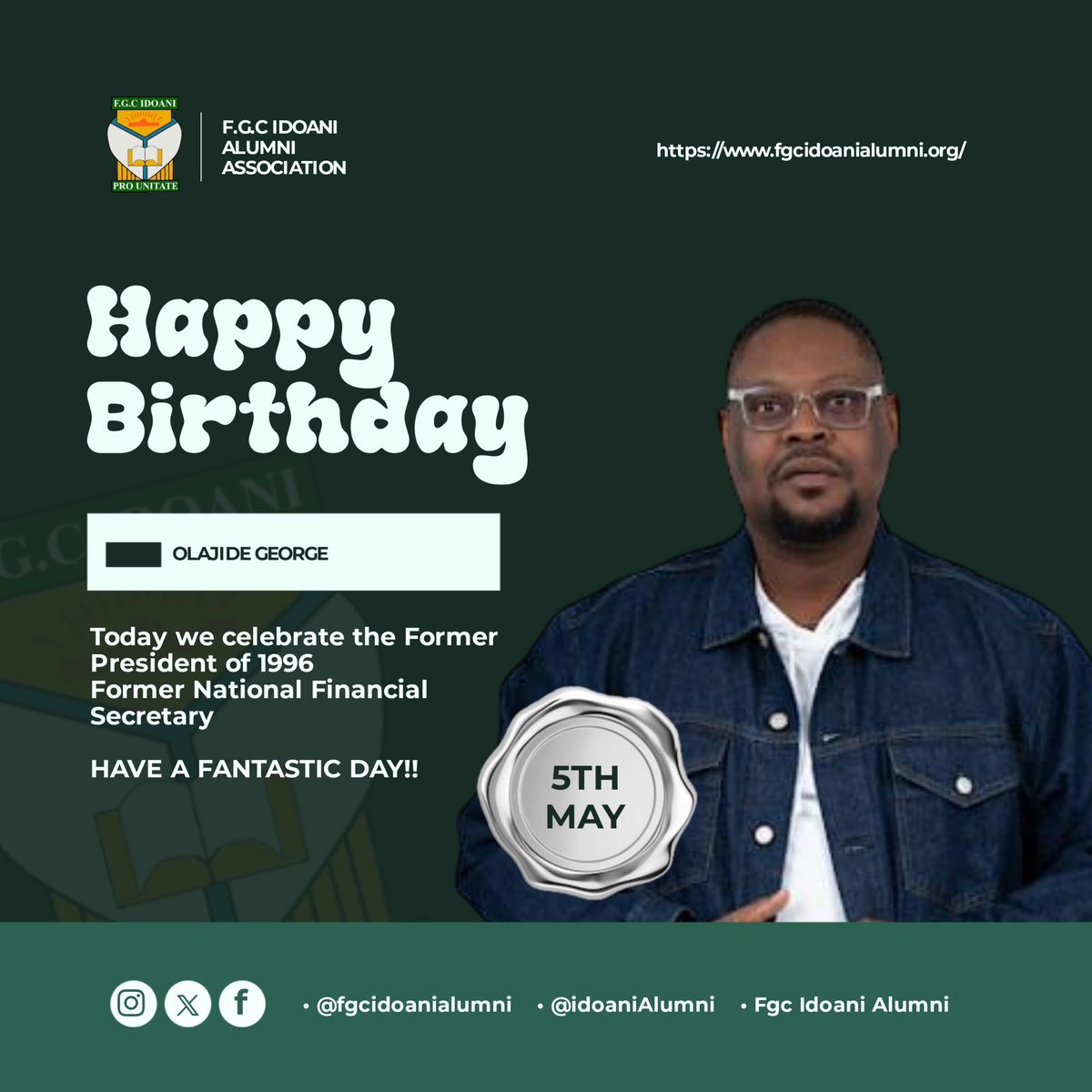 Happy birthday, Mr. Olajide George 

Your leadership and dedication to our alumni association have left a lasting impact. 

As a former President and National Financial Secretary, you've set a high standard for service and commitment. 

Wishing you a joyous birthday celebration