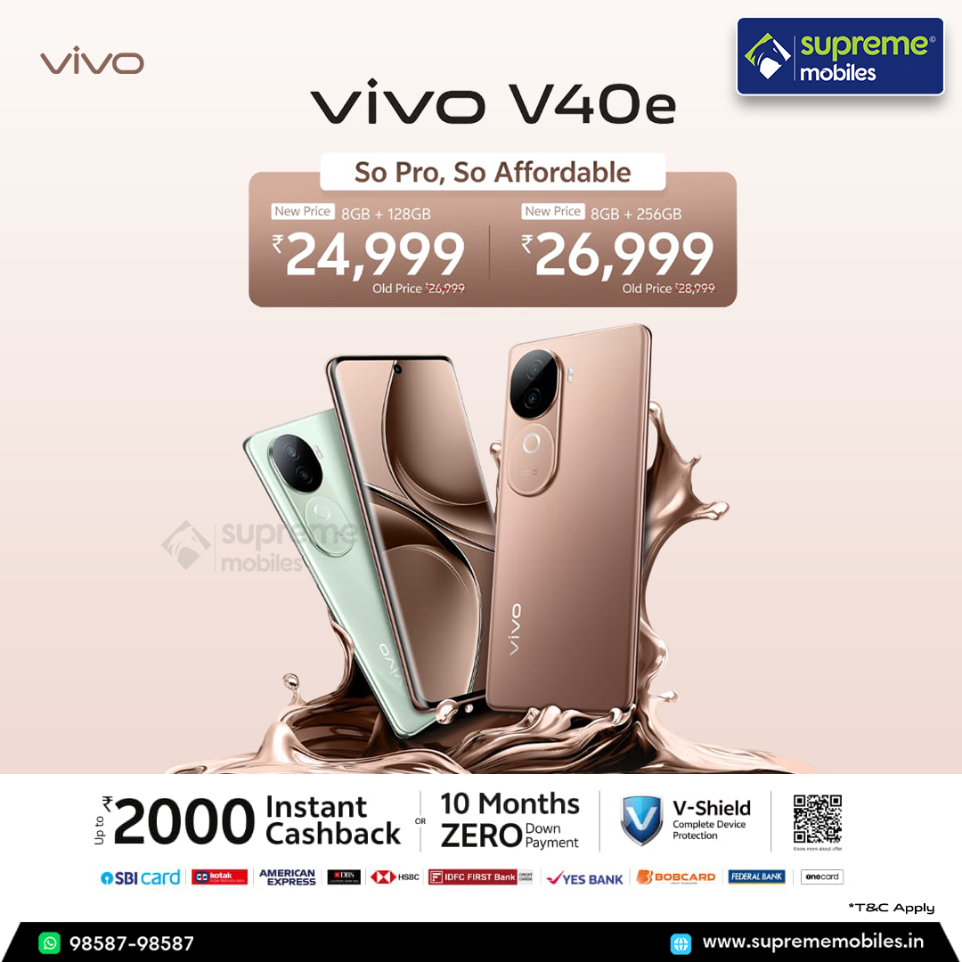 Vivo V40e

So Pro, So Affordable

Now Price Starts @ Rs. 24,999/-

Get Instant Cashback @ Rs. 2000/-

Get 10 Month Zero Down Payment

Supreme Mobiles
Ph: 98587-98587
Order Now: suprememobiles.in

#Suprememobiles #vivo #vivoV40e #V40e #V40EMobile #Mobile #Mobilephone