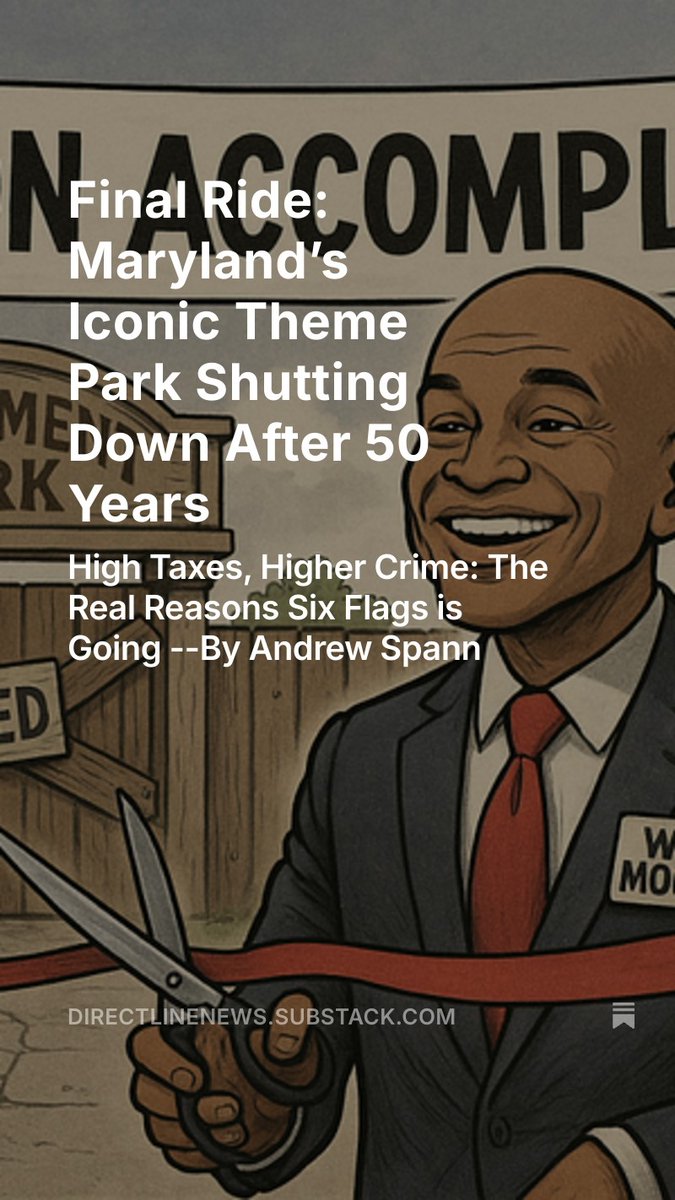 Final Ride: #Maryland’s Iconic Theme Park Shutting Down After 50 Years 
High Taxes, Higher Crime: The Real Reasons Six Flags is Going --By Andrew Spann in #DirectLineNews
#6Flags #SixFlags
open.substack.com/pub/directline…