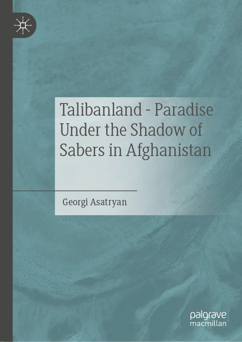 Palgrave Macmillan (@palgrave) on Twitter photo 'Talibanland - Paradise Under the Shadow of Sabers in Afghanistan,' by <a href="/BonjourGeorgi/">Georgi E. Asatryan</a>, analyses the Taliban’s rise to power and its rule in Afghanistan from various perspectives. bit.ly/4jF5YmH 'Talibanland - Paradise Under the Shadow of Sabers in Afghanistan,' by <a href="/BonjourGeorgi/">Georgi E. Asatryan</a>, analyses the Taliban’s rise to power and its rule in Afghanistan from various perspectives. bit.ly/4jF5YmH