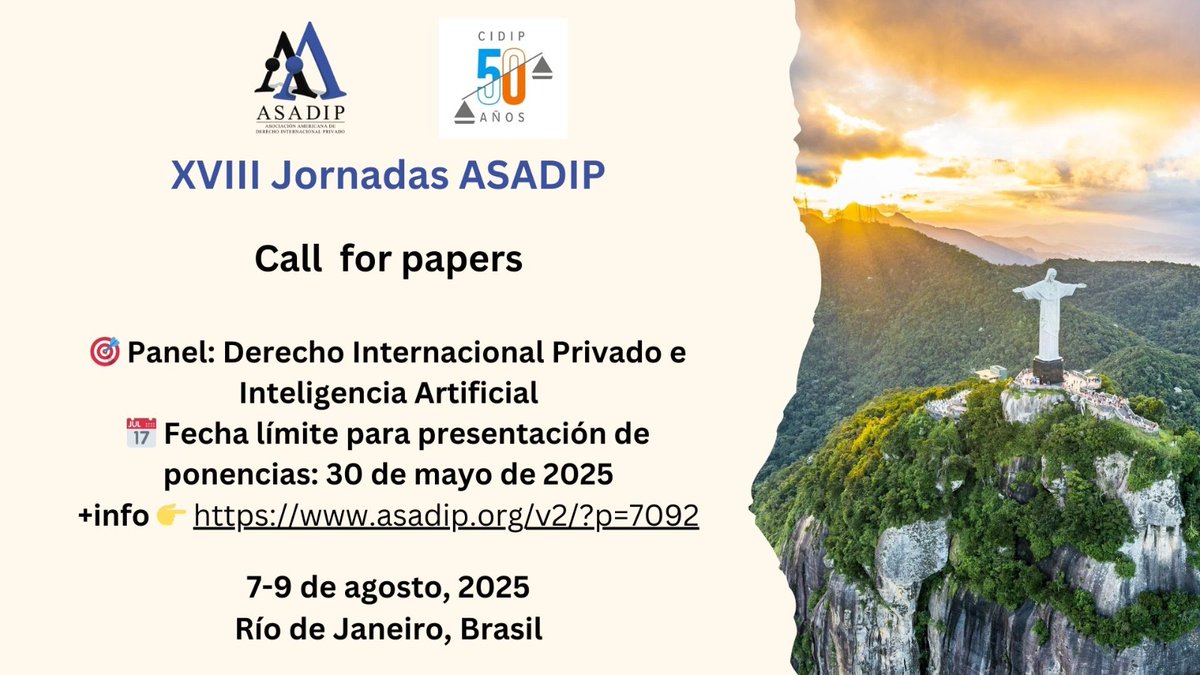 ASADIP (@asadip) on Twitter photo 📢 ¡Call for Papers!
XVIII Jornadas ASADIP | Río de Janeiro 🇧🇷 | 7-9 agosto 2025
🎯 Propuestas de ponencias Derecho Internacional Privado e Inteligencia Artificial
📝 Envíos hasta el 30/5 a asadip.callforpapers@gmail.com
+info 👉 asadip.org/v2/?p=7092 📢 ¡Call for Papers!
XVIII Jornadas ASADIP | Río de Janeiro 🇧🇷 | 7-9 agosto 2025
🎯 Propuestas de ponencias Derecho Internacional Privado e Inteligencia Artificial
📝 Envíos hasta el 30/5 a asadip.callforpapers@gmail.com
+info 👉 asadip.org/v2/?p=7092