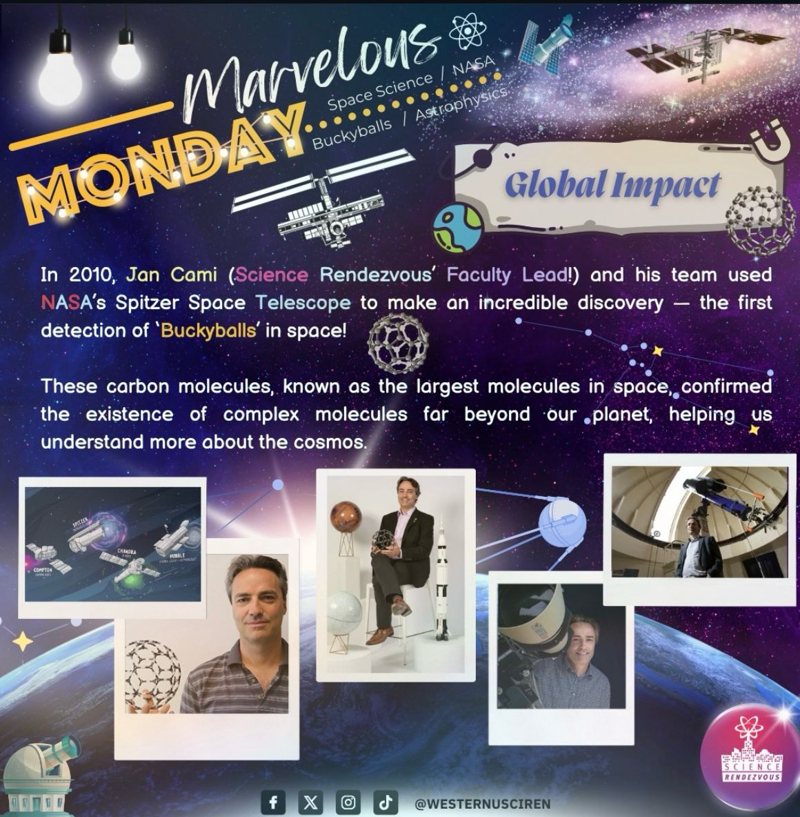 🌟 Marvelous Mondays: Last Week of Wonders! 🌟

We’re wrapping up with Western’s 2010 breakthrough — Jan Cami’s team using NASA’s Spitzer Telescope to discover buckyballs in space! 🌠 The largest molecules ever found out there! 🌍🔭
What sparks YOUR wonder? 🧠💬
#MarvelousMondays