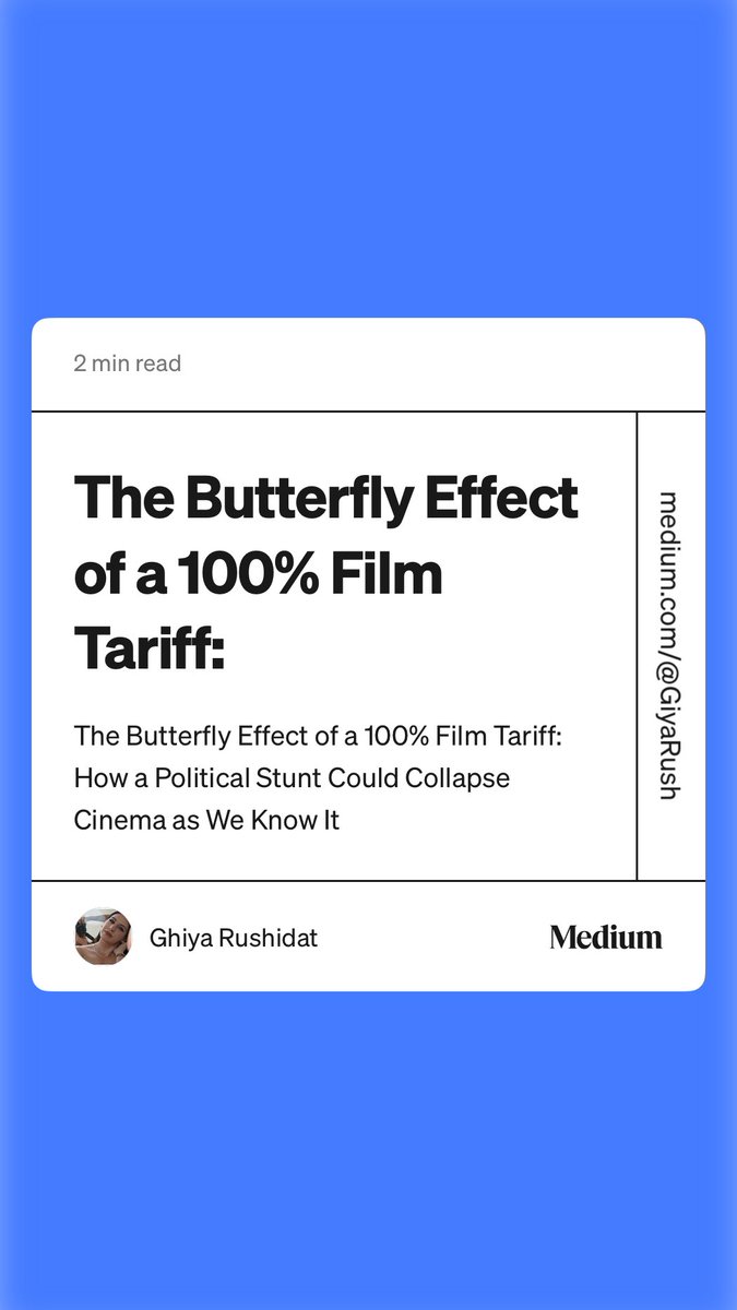“The Butterfly Effect of a 100% Film Tariff”.  medium.com/@GiyaRush/the-…
