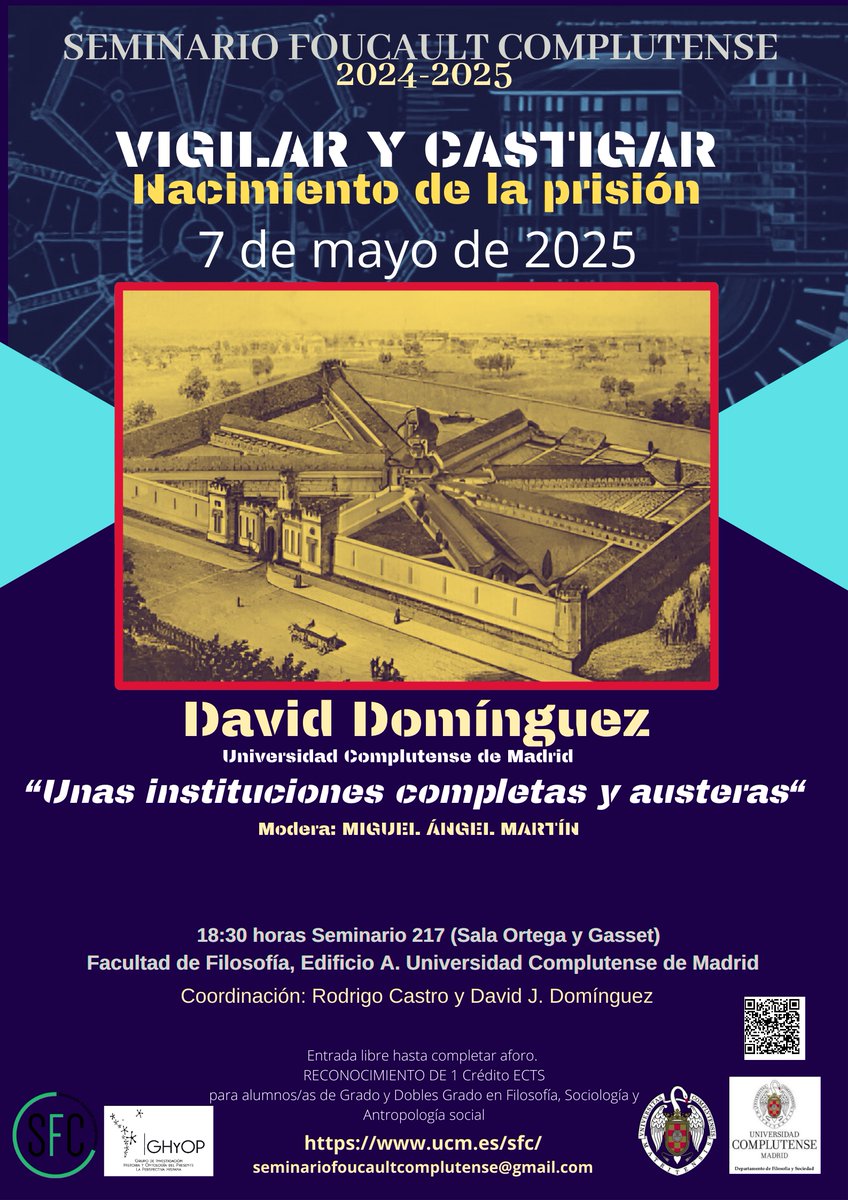 Historia y Ontología del Presente (GHyOP) (@ghyop_ucm) on Twitter photo Seminario: Vigilar y castigar.
Nacimiento de la prisión.
🗣️David Domínguez (UCM) “Unas instituciones completas y austeras”
Modera: Miguel Ángel Martín
🗓️ miércoles 7 mayo - 18:30 h.
🏠 Seminario 217 <a href="/FilosofiaUCM/">Facultad de Filosofía UCM</a> Seminario: Vigilar y castigar.
Nacimiento de la prisión.
🗣️David Domínguez (UCM) “Unas instituciones completas y austeras”
Modera: Miguel Ángel Martín
🗓️ miércoles 7 mayo - 18:30 h.
🏠 Seminario 217 <a href="/FilosofiaUCM/">Facultad de Filosofía UCM</a>