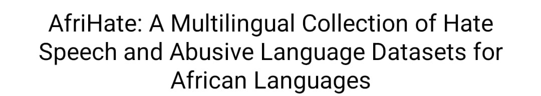 AfriHate, presented at #NAACL2025, is a multilingual hate speech dataset for 15 African languages, including Swahili, Hausa &amp; Yorùbá. Curated with local communities, it supports safer online content moderation. 

📄 arxiv.org/abs/2501.08284
