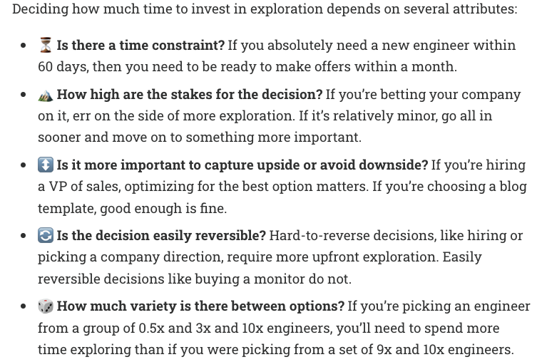Founders face endless high-stakes decisions with too many options and limited time -- who to hire, which customer segment to prioritize, and more.

I wrote a post about how to balance exploring new options vs. committing to the best one using the explore/exploit framework.
