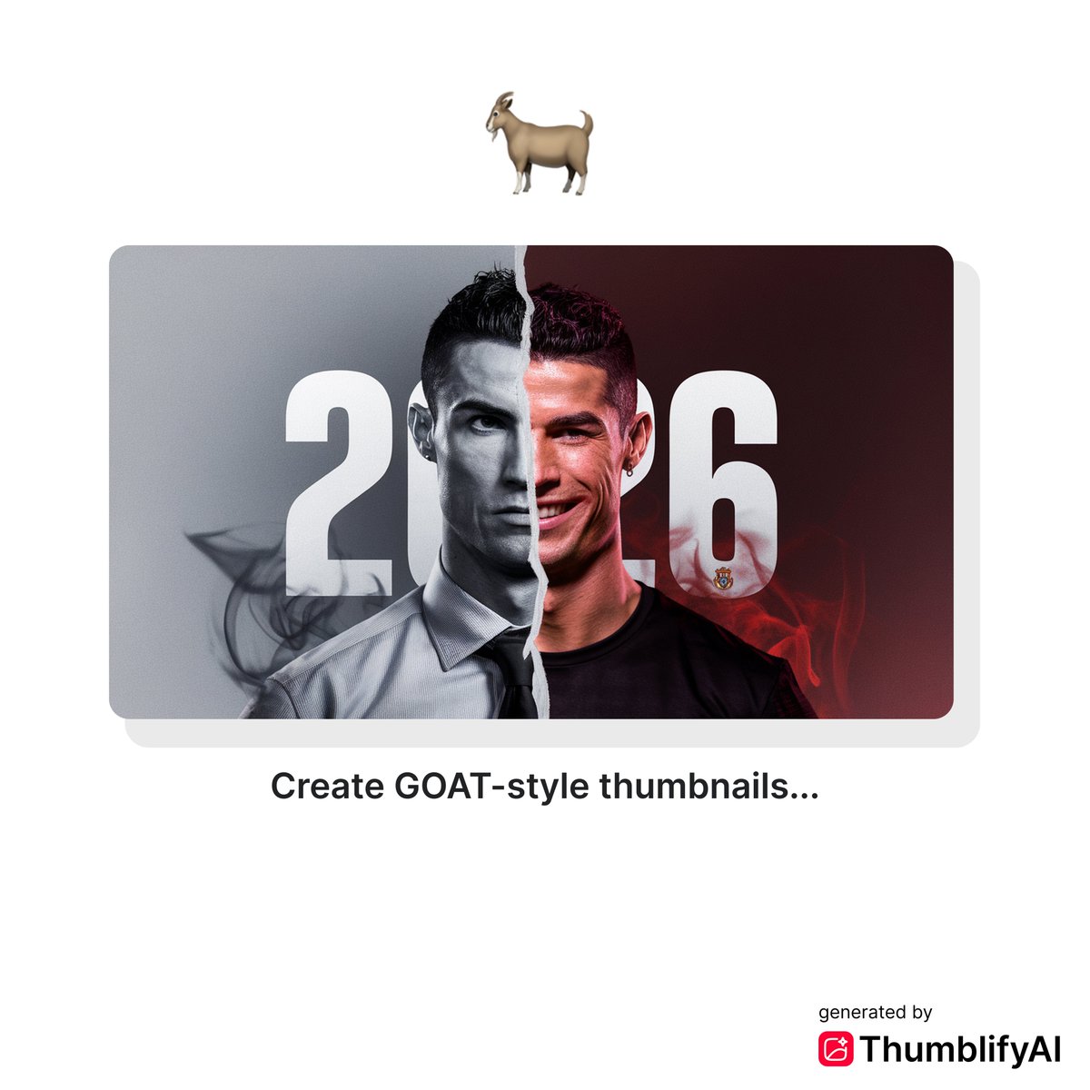 ThumblifyAI's tweet image. 🔥 One of our favorite thumbnails from last week...
Comment “GOAT 🐐” and we’ll send you the exact prompt we used
#ThumblifyAI #MakePeopleClick #Ronaldo #GOAT #YouTubeThumbnails
