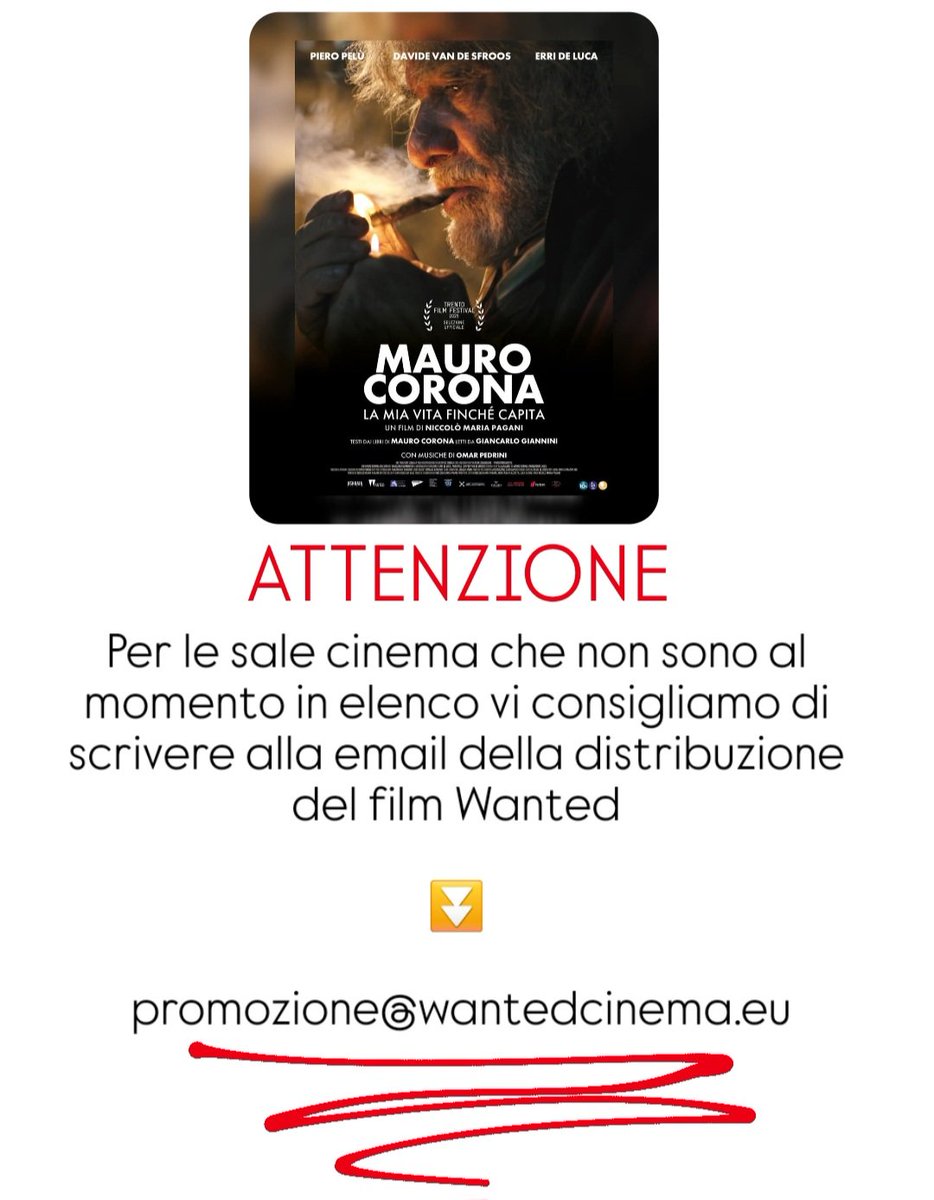 Mauro Corona _ profilo ufficiale (@coronamauro) on Twitter photo ATTENZIONE per le sale cinema che non sono al momento in elenco vi consigliamo di scrivere alla email della distribuzione del film Wanted
▶️ promozione@wantedcinema.eu ATTENZIONE per le sale cinema che non sono al momento in elenco vi consigliamo di scrivere alla email della distribuzione del film Wanted
▶️ promozione@wantedcinema.eu