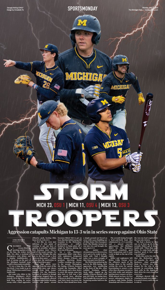 Michigan Daily Sports (@theblockm) on Twitter photo Despite a weekend of stormy weather, <a href="/umichbaseball/">Michigan Baseball</a> dominated <a href="/OhioStateBASE/">Ohio State Baseball</a> with an aggressive offense in the series sweep against the Buckeyes.
This week’s #SportsMonday digital cover: Storm Troopers. Despite a weekend of stormy weather, <a href="/umichbaseball/">Michigan Baseball</a> dominated <a href="/OhioStateBASE/">Ohio State Baseball</a> with an aggressive offense in the series sweep against the Buckeyes.
This week’s #SportsMonday digital cover: Storm Troopers.