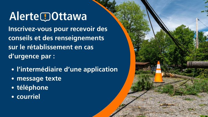 Cônes bloquant l’accès à une rue résidentielle où des lignes électriques et des arbres sont tombés. Texte d’accompagnement : « Alerte Ottawa. Inscrivez-vous pour recevoir des conseils et des renseignements sur le rétablissement en cas d’urgence par l’intermédiaire d’une application, par message texte, par téléphone et par courriel. »