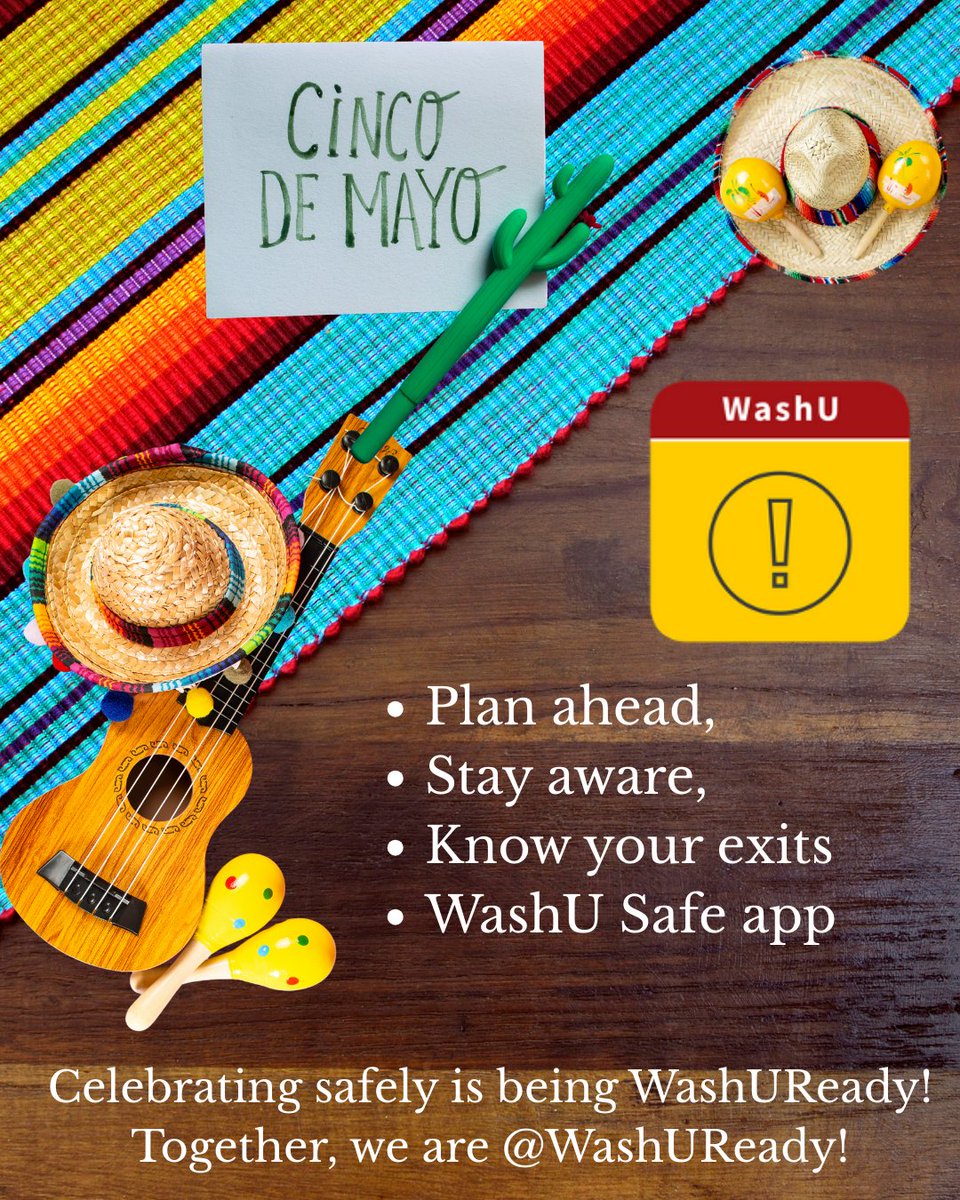 Happy #CincodeMayo!
While you enjoy today’s celebrations, don’t forget—preparedness is always in season! Whether you’re out with friends or staying in, make smart choices and know your surroundings. Together, we are #WashUReady! #WashU #PreparedAndProud
emergency.washu.edu