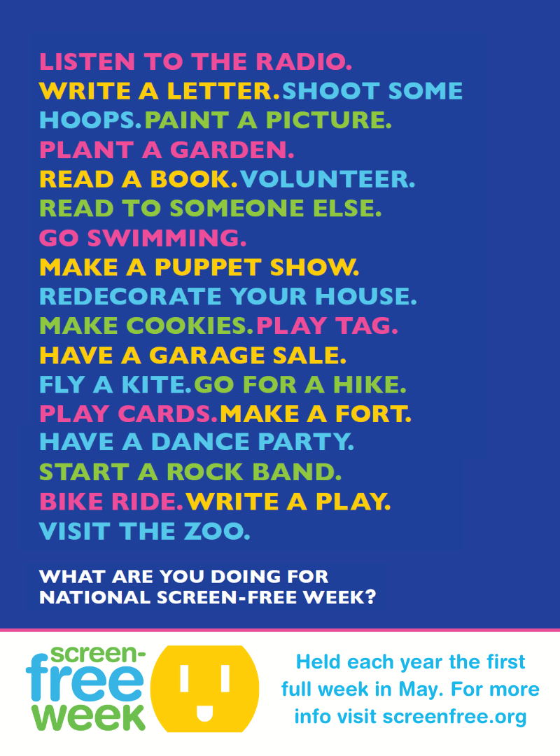 IT'S SCREEN FREE WEEK!
You can also work on lowering your time on a screen this week.