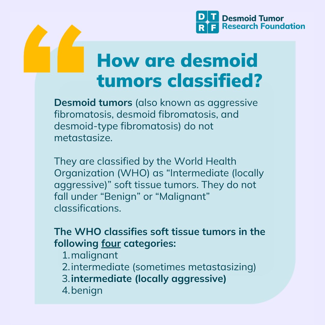 DTRFoundation's tweet image. 📣 #Desmoid tumors are non-metastasizing, and they are NOT benign. They&apos;re classified by the World Health Organization (WHO) as “intermediate (locally aggressive)” soft tissue tumors. Learn more: l8r.it/gF6X

#SpreadTheWord #DTRF #Desmoidtumors