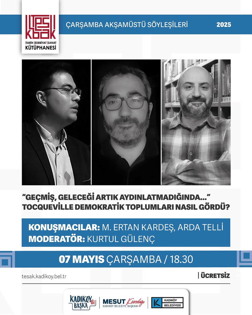 "Geçmiş, geleceği artık aydınlatmadığında..."

Tocqueville demokratik toplumları nasıl gördü?

07 Mayıs 2025 Çarşamba 18:30

Çağdaş Felsefe Söyleşileri 

Konuşmacılar: M. Ertan Kardeş, Arda Telli / Moderatör: Kurtul Gülenç 

Tesak