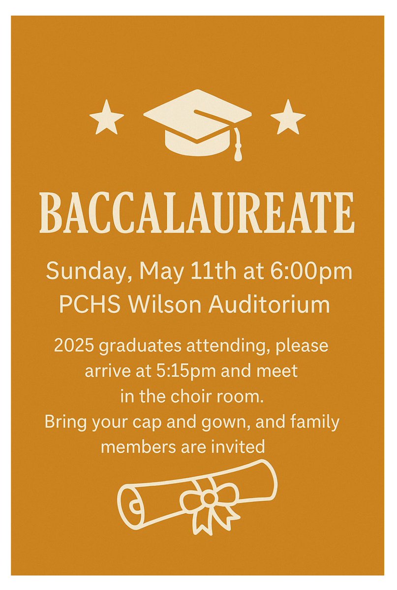 Senior Baccalaureate 
Sunday, May 11, 2025
6 pm
PCHS Wilson Auditorium 
(Optional)