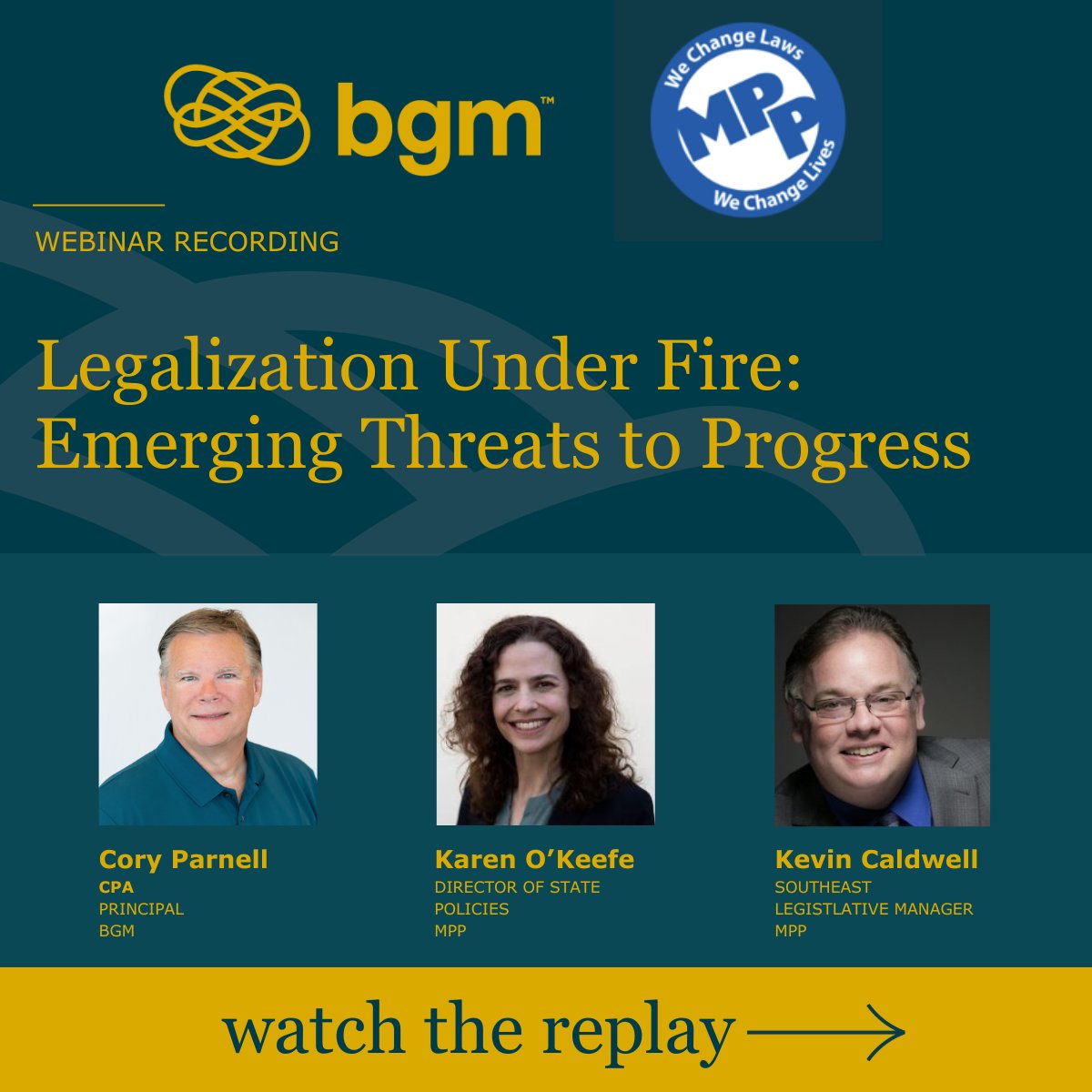 Watch the replay of “Legalization Under Fire: Emerging Threats to Progress,” featuring Cory Parnell, Principal, CPA and Karen O'Keefe, Director of State Policies, and Kevin Caldwell, Southeast Legislative Manager with <a href="/MarijuanaPolicy/">Marijuana Policy Project</a>. 

Replay here: shorturl.at/VfIH5