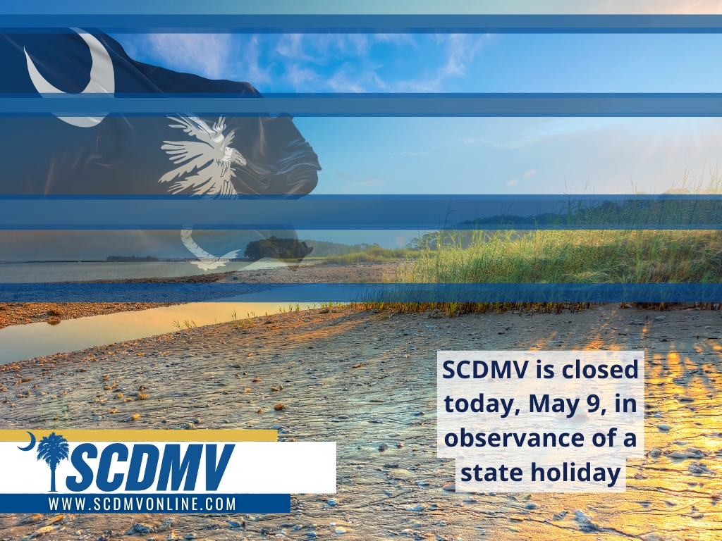The #SCDMV is closed today, Friday, May 9, in observance of a state holiday. Have a great weekend and please drive safe. Our online services are available at scdmvonline.com

#SCDMVonline #SCDMVholiday #SCDMVupdate
