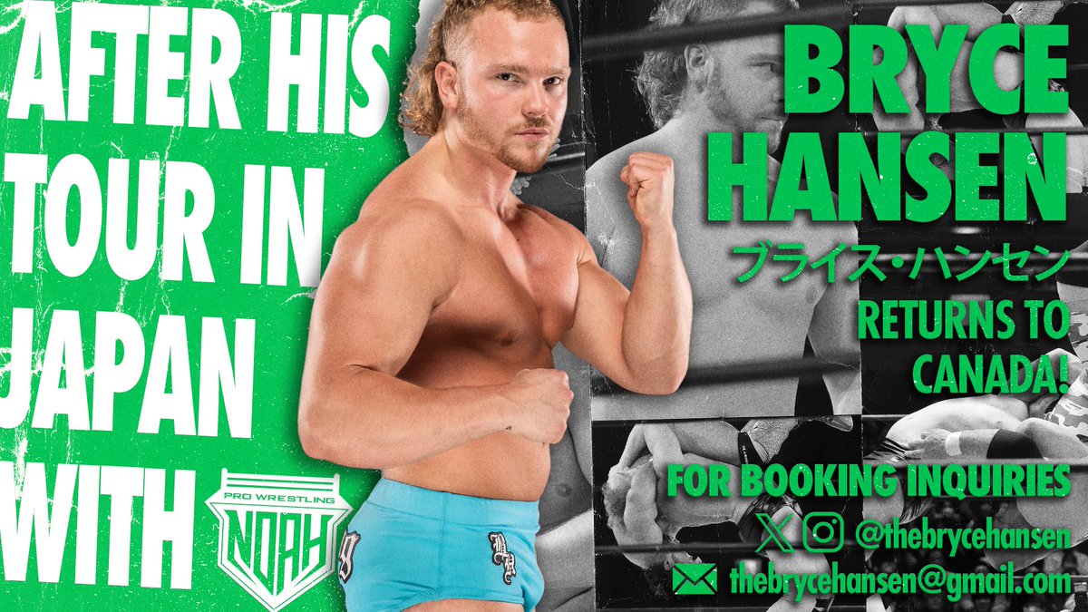 Bryce Hansen ブライス・ハンセン (@thebrycehansen) on Twitter photo Back in Canada! After an incredible tour with Pro Wrestling Noah in Japan, I’m accepting bookings for professional wrestling appearances & matches. Let’s connect! DM or email thebrycehansen@gmail.com #brycehansen #prowrestling #noah_ghc Back in Canada! After an incredible tour with Pro Wrestling Noah in Japan, I’m accepting bookings for professional wrestling appearances & matches. Let’s connect! DM or email thebrycehansen@gmail.com #brycehansen #prowrestling #noah_ghc