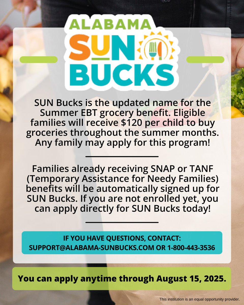 SUN Bucks are here! 🍉 Eligible families will receive $120 per child for groceries this summer! 

Apply Here: alabama-sunbucks.com

Questions? Please email support@alabama-sunbucks.com or call 1-800-443-3536.
