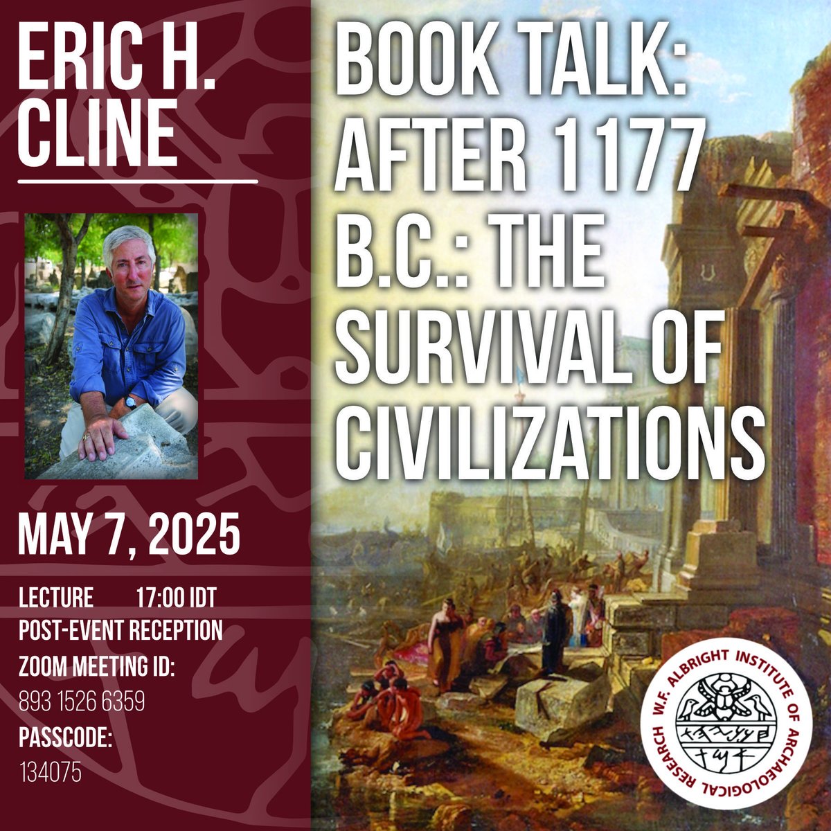 Please join us for Eric Cline's book talk on his new book, After 1177 B.C.: The Survival of Civilizations at 17:00 IDT | 10:00 EDT on May 7, 2025 at the Albright or on Zoom. Post-Event Reception at 18:00 IDT. Click here for more details: is.gd/havZhK