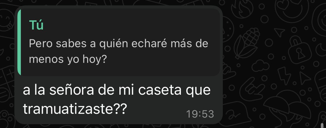No si ahora va a resultar que la mujer lleva 2 años sin dormir por mi culpa