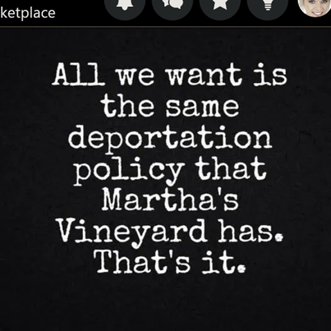 DID YOU ASK WHAT MAGA WOULD LIKE AS THEIR DEPORTATION POLICY?

We just want to deport illegal aliens like Martha's Vineyard got rid of the illegal aliens who were sent to their area- It took two days to deport them out of Martha's Vineyard.

The citizens who live in Martha's