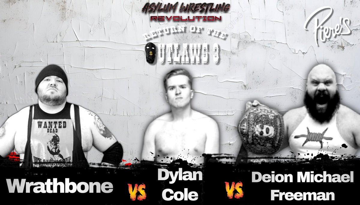 AWR - Asylum Wrestling Revolution 
Presents - Return Of The Outlaws 3 
July 11th 2025
Live From Piere's 
Doors 6pm - First Bell 7pm
*Sponsorships Available*
Tickets &amp; Show Information Available At - AsylumWrestlingRevolution.com

Wrathbone Vs Dylan Cole  Vs Deion Michael Freeman
