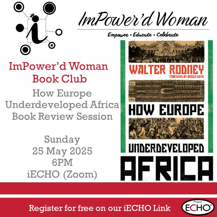 ImPower'd Woman Book Club invites you to join us for "How Europe Underdeveloped Africa by Walter Rodney" Book Review Session

Sunday 25 May 2025
6PM 
Register on iECHO: iecho.org/public/program… 

Happy Reading!