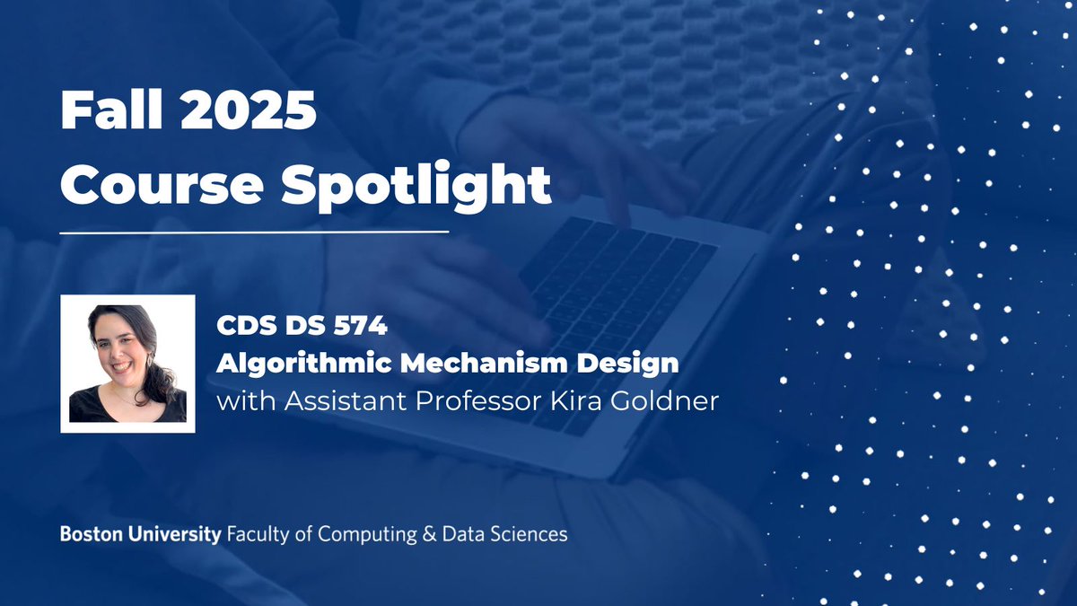 BU Computing & Data Sciences (CDS) (@bu_cds) on Twitter photo 🚨New Course Alert <a href="/BU_Tweets/">Boston University</a>!🚨 CDS is excited to offer a cutting-edge course at the intersection of algorithms and strategy: DS 574 – Algorithmic Mechanism Design, taught by CDS Assistant Professor <a href="/kiragoldner/">Kira Goldner</a>.
Get the details 👉bit.ly/43eXZ9T 🚨New Course Alert <a href="/BU_Tweets/">Boston University</a>!🚨 CDS is excited to offer a cutting-edge course at the intersection of algorithms and strategy: DS 574 – Algorithmic Mechanism Design, taught by CDS Assistant Professor <a href="/kiragoldner/">Kira Goldner</a>.
Get the details 👉bit.ly/43eXZ9T