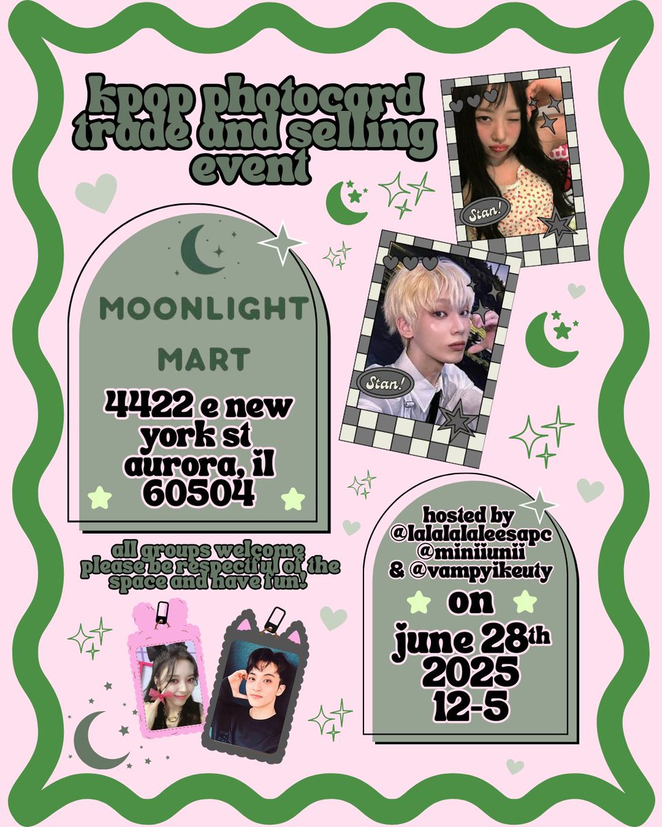 come join us on june 28 for a kpop trade and sell event hehe 🥹🩷💚

🩷 all groups welcome~
📍 moonlight mart 4422 e new york st aurora,il 60504
⏰️ 12pm-5pm
💚 there are no reservations so please be mindful of the space~