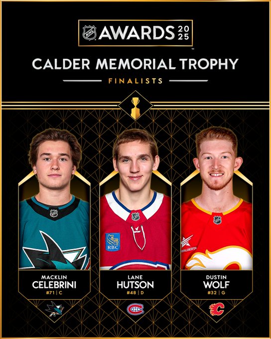 Top: The NHL Awards logo with text that reads, "Calder Memorial Trophy Finalists".

Below are the finalists with their name, team logos, number, and position:

Macklin Celebrini, SJS: #71, C
Lane Hutson, MTL: #48, D
Dustin Wolf, CGY: #32, G