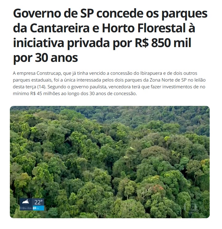 Ainda sobre a privatização do Parque da Cantareira, vale lembrar que o governo paulista concedeu a exploração da área à iniciativa privada por 30 anos por 850 mil reais.

Você não leu errado. Um dos maiores parques urbanos do mundo, com uma área de mais de 80 quilômetros