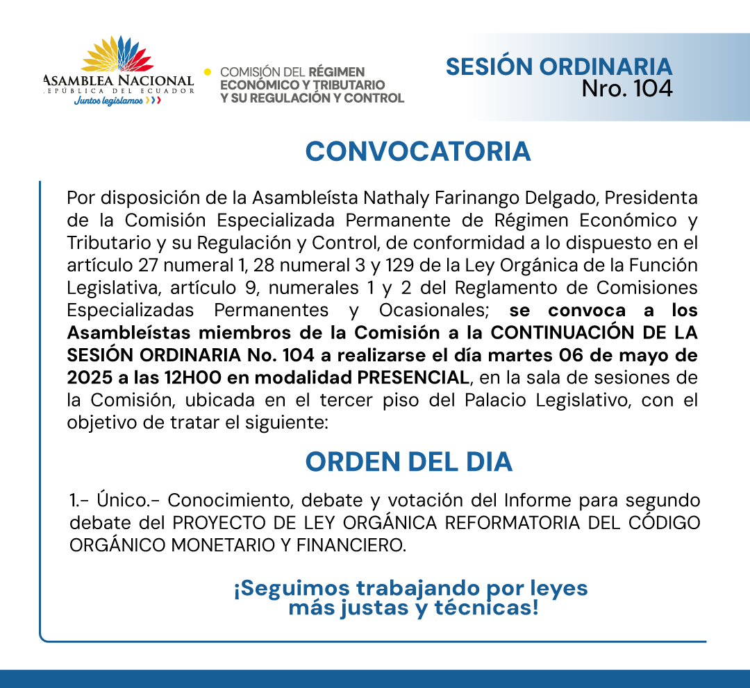 📢 Compartimos la convocatoria para la SESIÓN ORDINARIA No. 104 
📅 Fecha: Martes, 6 de mayo de 2025 
🕘 Hora: 12H00 
📍 Modalidad: Presencial