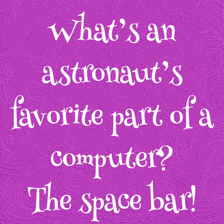 Today's dad joke:

What's an astronaut's favorite part of a computer?
The space bar!

Hope you had a giggle! 

~Blessings~Courtney

#jokes #laugh