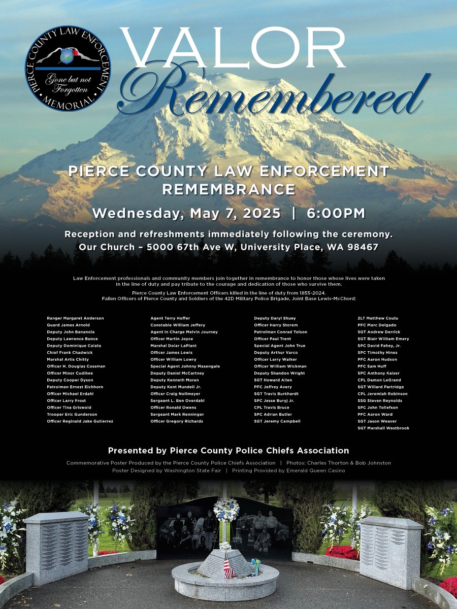 We hope you can join us, May 7th at the annual Pierce County Law Enforcement Memorial Ceremony, where we'll honor our fellow law enforcement officers who paid the ultimate sacrifice.

May 7th | 6pm | Our Church | 5000 67th Ave W | University Place